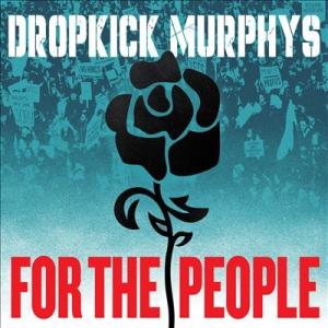 Dropkick Murphys For The People LP