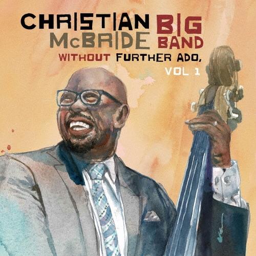 Christian McBride Big Band ウィズアウト・ファザー・アドゥ Vol.1 C...