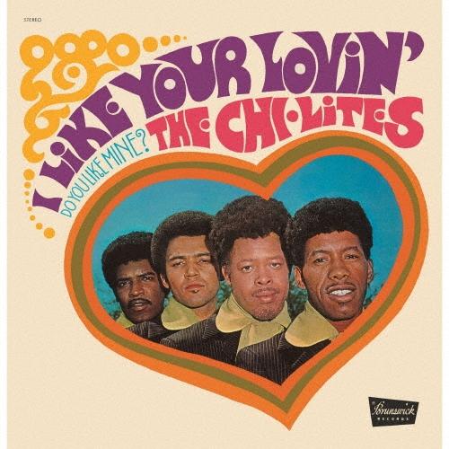 The Chi-Lites アイ・ライク・ユア・ラヴィン CD