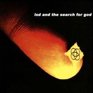 LSD &amp; The Search For God LSD And The Search For Go...
