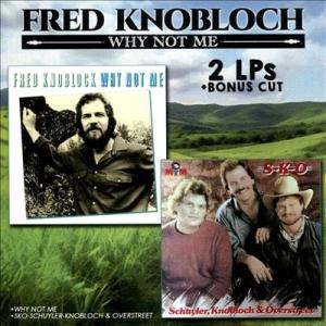 Fred Knoblock Why Not Me/SKO-Schuyler-Knoblock And...