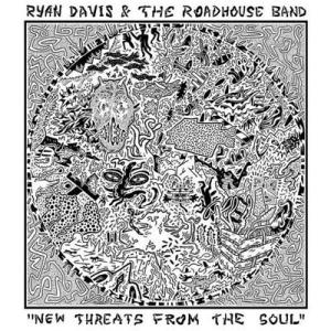 Ryan Davis &amp; The Roadhouse Band New Threats from t...