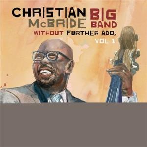 Christian McBride Big Band Without Further Ado, Vo...