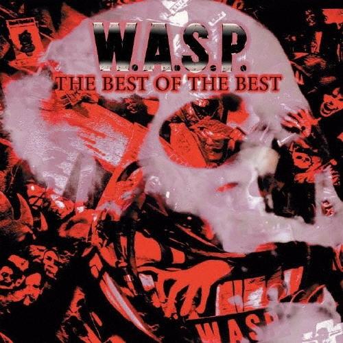 W.A.S.P. THE BEST OF THE BEST＜限定生産盤＞ CD