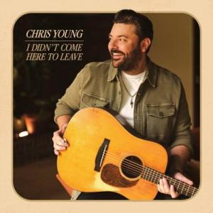 Chris Young I Didn'T Come Here To Leave CD