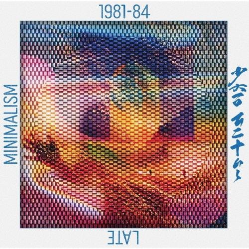 新津章夫 LATE MINIMALISM 1981-84 CD