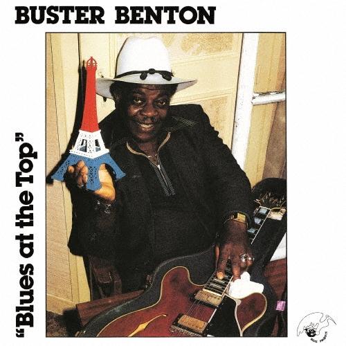 Buster Benton ブルース・アット・ザ・トップ＜数量限定生産盤/期間限定価格盤＞ CD