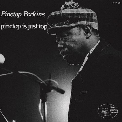 Pinetop Perkins パイントップ・イズ・ジャスト・トップ＜数量限定生産盤/期間限定価格盤...