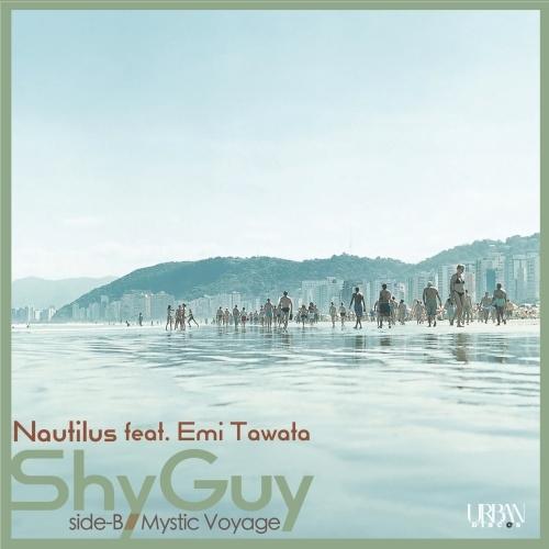 Nautilus Shy Guy feat. Emi Tawata / Mystic Voyage ...