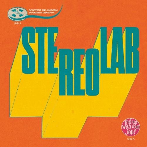 Stereolab Fed Up With Your Job / Constant And Unif...