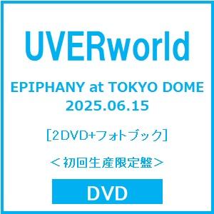 UVERworld EPIPHANY at TOKYO DOME 2025.06.15 ［2DVD+...