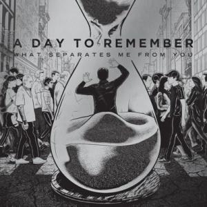 A Day To Remember What Separates Me From You (Anni...