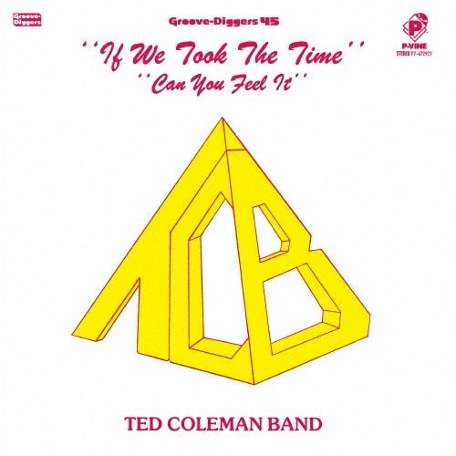 Ted Coleman Band イフ・ウィー・トゥック・ザ・タイム/キャン・ユー・フィール・イット...