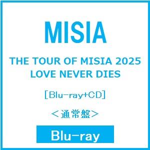 MISIA THE TOUR OF MISIA 2025 LOVE NEVER DIES ［Blu-...