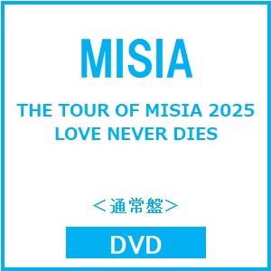 MISIA THE TOUR OF MISIA 2025 LOVE NEVER DIES＜通常盤＞ ...