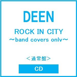 DEEN ROCK IN CITY 〜band covers only〜＜通常盤＞ CD ※特典あり