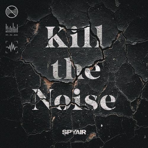 SPYAIR Kill the Noise 12cmCD Single