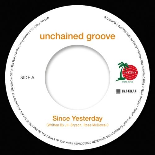 unchained groove Since Yesterday / I'm Still Waiti...