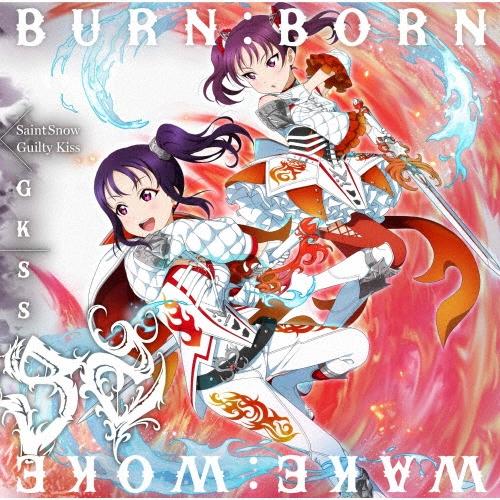 GKSS WAKE:WOKE/BURN:BORN＜Saint Snow盤＞ 12cmCD Singl...