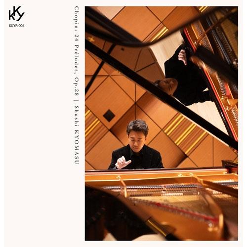 京増修史 Chopin: 24 Preludes, Op.28 CD