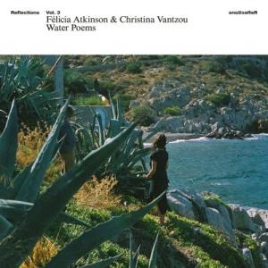 Felicia Atkinson Reflections Vol. 3: Water Poems L...