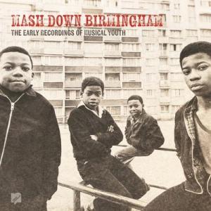 Musical Youth Mash Down Birmingham: The Early Reco...