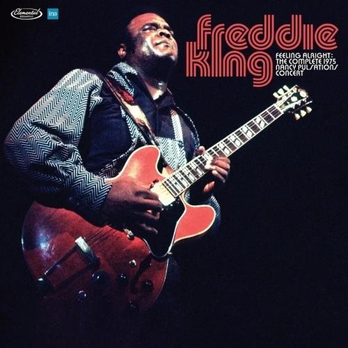 Freddie King Feelin' Alright: The Complete 1975 Na...