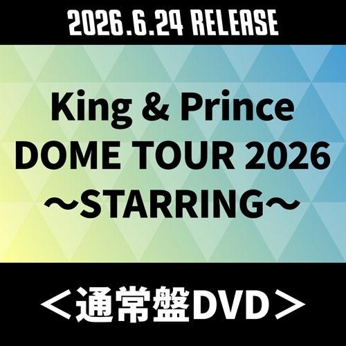 King &amp; Prince King &amp; Prince DOME TOUR 2026 〜STARRI...