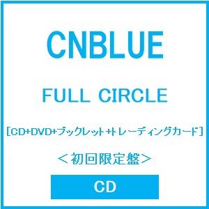 CNBLUE FULL CIRCLE ［CD+DVD+ブックレット+トレーディングカード］＜初回限定...