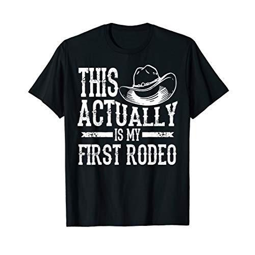 Cool This Actually Is My First Rodeo  Funny Cowboy...