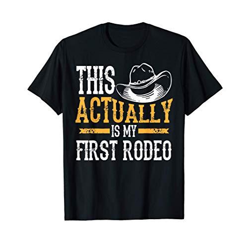 Cool This Actually Is My First Rodeo  Funny Cowboy...