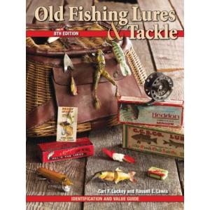 Old Fishing Lures & Tackle: Identification and Value Guide (Old Fishing Lur