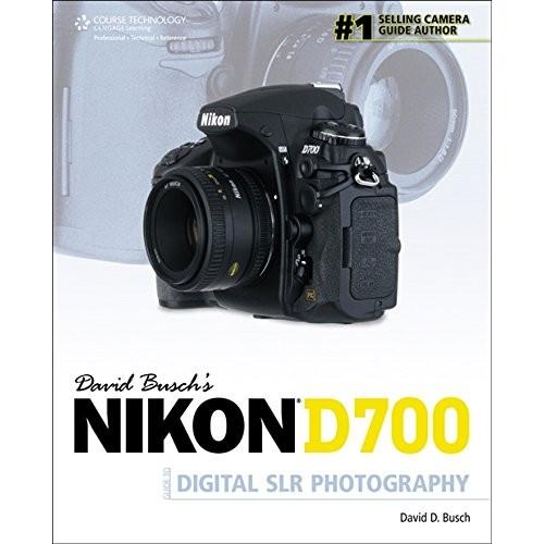 David Busch&apos;s Nikon D700: Guide to Digital SLR Pho...