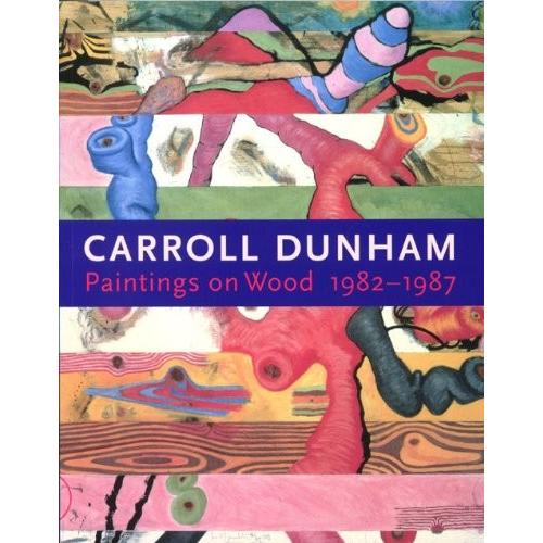 Carroll Dunham: Paintings on Wood 1982-1987