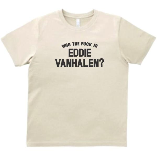 WHO THE FUCK IS EDDIE VANHALEN 　ヴァンヘイレン　音楽Tシャツ ロック...