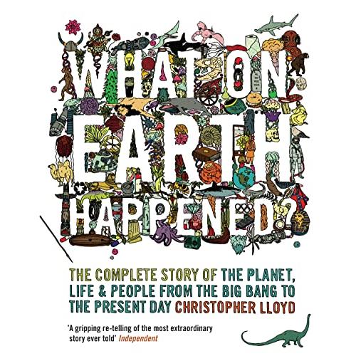 What on Earth Happened?: The Complete Story of the...