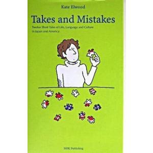 Ｔａｋｅｓ　ａｎｄ　ｍｉｓｔａｋｅｓ Ｔｗｅｌｖｅ　ｓｈｏｒｔ　ｔａｌｅｓ　ｏｆ　ｌｉｆ/ＮＨＫ出版...