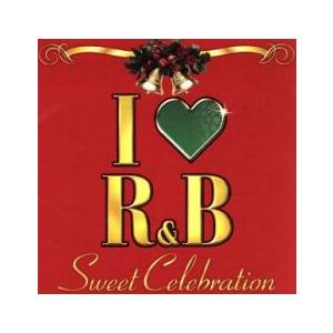 I LOVE アイ ラヴ R＆B スウィート・セレブレーション レンタル落ち 中古 CD