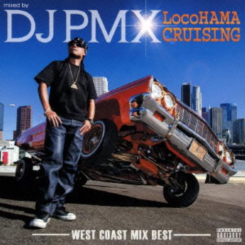 新古品) DJ PMX ／ LocoHAMA CRUISING Westcoast Mix Best...