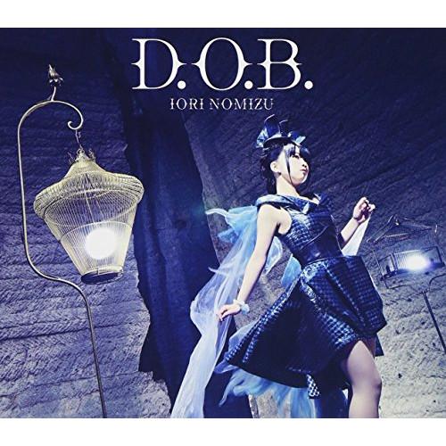 新古品) 野水いおり ／ D.O.B.(初回限定盤)(DVD付) (CD)
