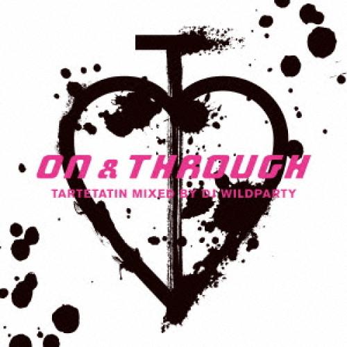 新古品) タルトタタン ／ ON &amp; THROUGH-MIXED BY DJ WILDPARTY (...