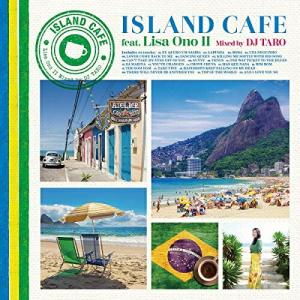 新古品) 小野リサ/DJ TARO ／ ISLAND CAFE feat. Lisa Ono II Mixed by D.. (CD)