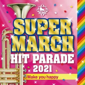 新古品) ／ キング スーパー・マーチ ヒット・パレード2021〜Make you happy.. (CD)