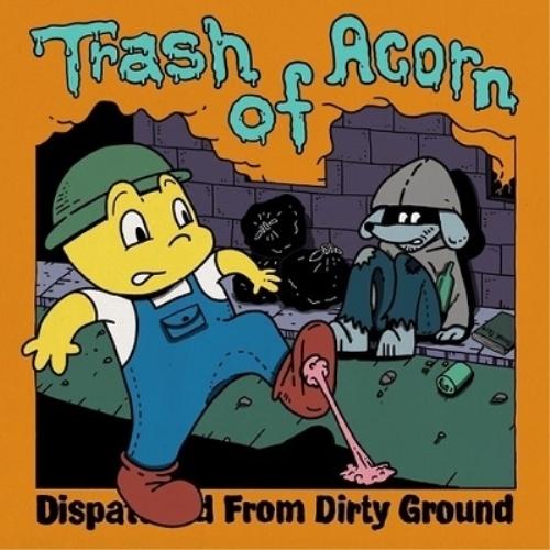 新古品) Trash Of Acorn ／ Dispatched From Dirty Ground...