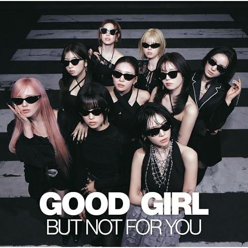 GOOD GIRL BUT NOT FOR YOU(通常盤) ／ NiziU (CD) [店舗別特典...