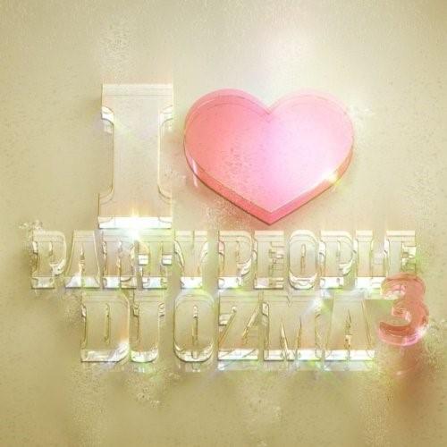 I LOVE PARTY PEOPLE 3 ／ DJ OZMA (CD)