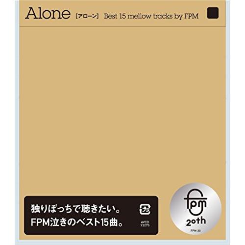 Alone [Best 15 mellow tracks by FPM] ／ FPM (CD)