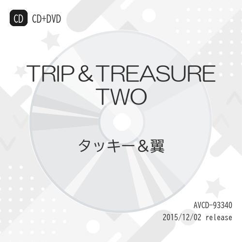 TRIP&amp;TREASURE TWO(初回生産限定盤A)(DVD付) ／ タッキー&amp;翼 (CD)