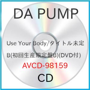 Use Your Body/E-NERGY BOYS(初回生産限定盤B)(DVD.. ／ DA PU...
