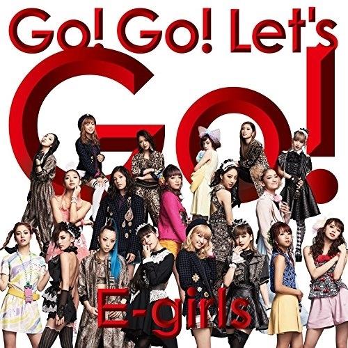 Go! Go! Let’s Go!(DVD付) ／ E-girls (CD)